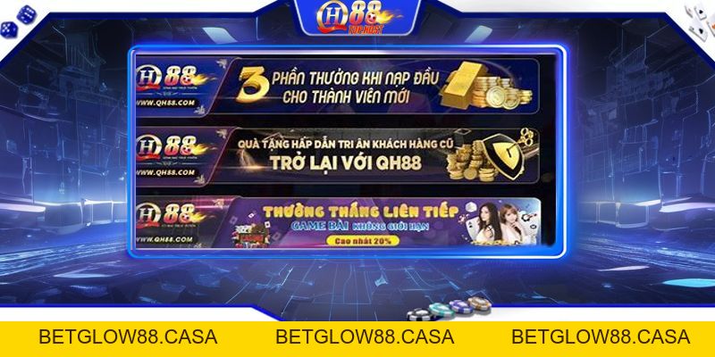 Khuyến Mãi Qh88 : Cập Nhật Chương Trình Ưu Đãi Hấp Dẫn Nhất - Betglow88