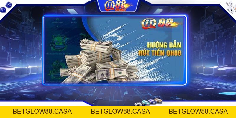 Rút Tiền Qh88 Về Tài Khoản Cá Nhân Đơn Giản Nhất - Betglow88