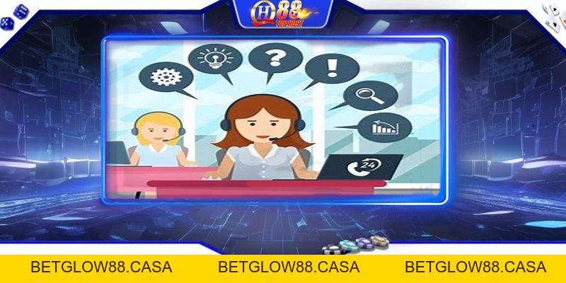 Chăm Sóc Khách Hàng Qh88 | Giải Quyết Mọi Vấn Đề - Betglow88