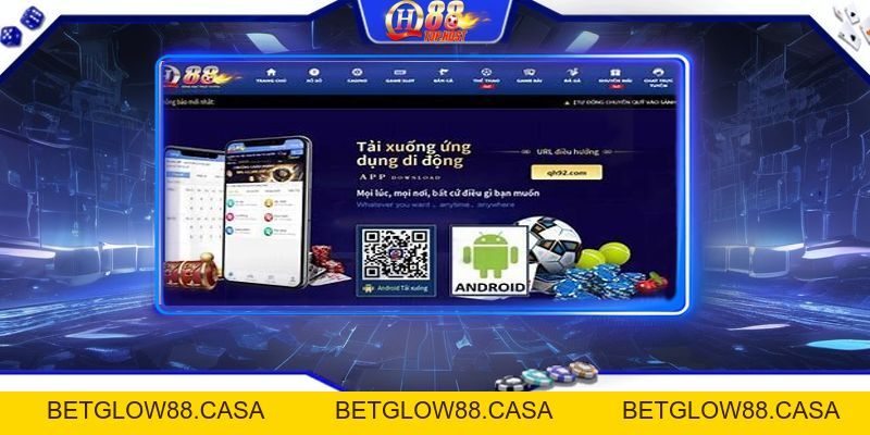 Tải App Qh88 Thành Công Về Điện Thoại Đầy Đủ Nhất - Betglow88
