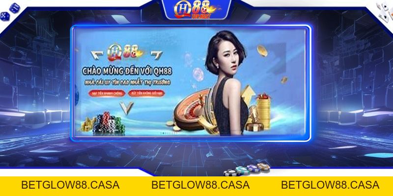 Khuyến Mãi Qh88 : Cập Nhật Chương Trình Ưu Đãi Hấp Dẫn Nhất - Betglow88