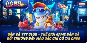 Bắn Cá Qh88 - Trải Nghiệm Săn Cá Đổi Thưởng Đỉnh Cao - Betglow88