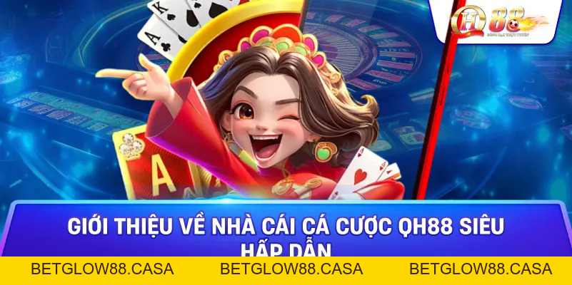 Roulette Qh88 - Giới Thiệu Game Và Các Thao Tác Chơi Dễ Dàng - Betglow88
