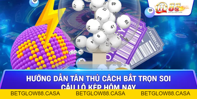 Nắm Trọn Mẹo Soi Cầu Lô Kép Đánh 10 Thắng 9 Cực Hay Tại Qh88 - Betglow88
