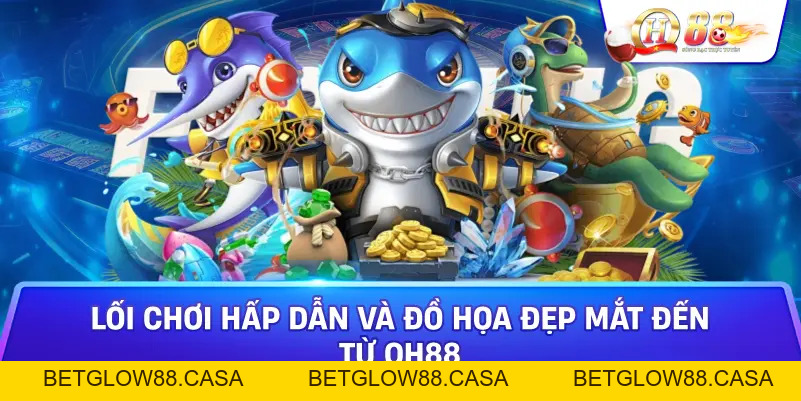 Bắn Cá Liên Minh - Trải Nghiệm Giải Trí Đỉnh Cao Với Game Đổi Thưởng Tại Qh88 - Betglow88