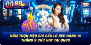 Xố Số Qh88 - Cơ Hội Đổi Đời Nằm Trong Tầm Tay Bạn - Betglow88