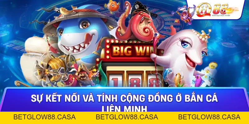 Bắn Cá Liên Minh - Trải Nghiệm Giải Trí Đỉnh Cao Với Game Đổi Thưởng Tại Qh88 - Betglow88